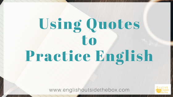 Using quotes to practice and improve English