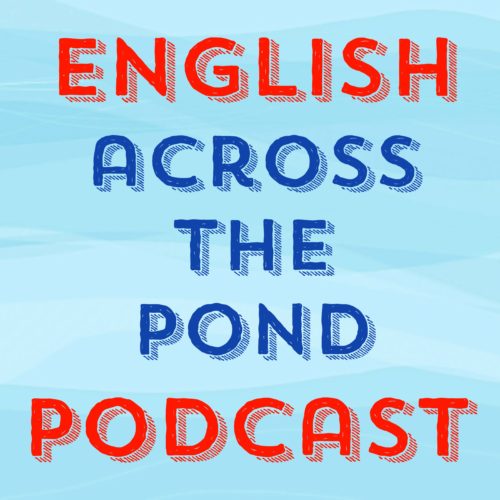 Learn English Podcast: English Across the Pond