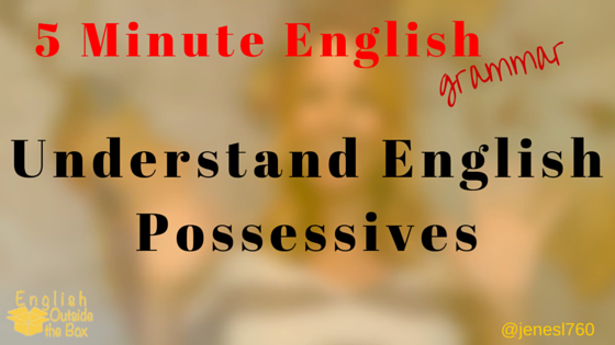 Understand English Possessives with English Outside the Box
