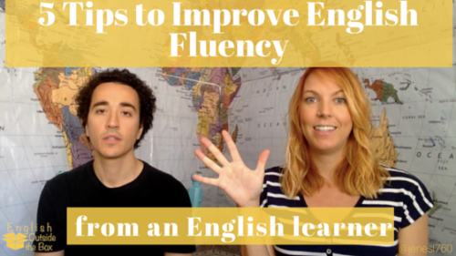 5 Tips to Improve English Fluency with English Outside the Box