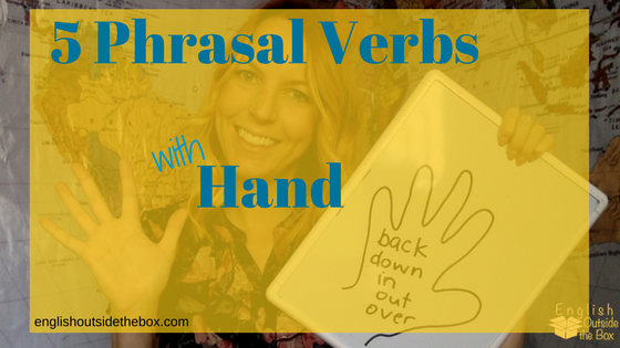 English Phrasal Verbs with hand, learn more with English Outside the Box