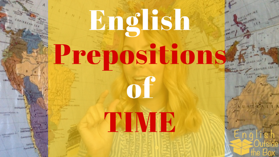 English Prepositions of Time with English Outside the Box