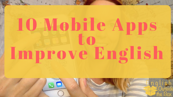 Top Apps to Learn English: Improve with English Outside the Box