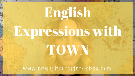English idioms with town