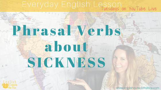 English phrasal verbs for sickness