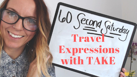 travel expressions with take